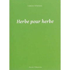 Herbe pour herbe - Albarracin Laurent