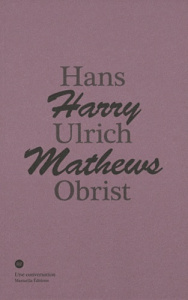 Conversation avec Harry Mathews - Obrist Hans Ulrich ; Mathews Harry ; Monk Ian