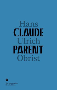 Conversation avec Claude Parent - Obrist Hans Ulrich