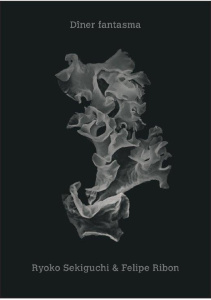 Dîner Fantasma - Sekiguchi Ryoko ; Ribon Felipe ; Abdessemed Adel