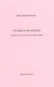 Un parcours alicien - Gette Paul-Armand