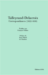 Talleyrand-Delacroix. Correspondances (1822-1838) - Talleyrand Charles-Maurice de ; Delacroix Eugène ;