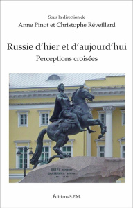 Russie d'hier et d'aujourd'hui. Perceptions croisées - Pinot Anne ; Réveillard Christophe