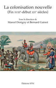 La colonisation nouvelle. (Fin XVIIIe-début XIXe siècles) - Dorigny Marcel ; Gainot Bernard