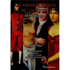 Les grands procès de l'Histoire. Volume 7, Le 9 Thermidor, Barras, le petit Corse, Pauline Bonaparte - Robert Henri