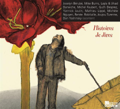 Histoires de dires. 2 CD audio - Bérubé Jocelyn ; Burns Mike ; Darwiche Layla ; Fau