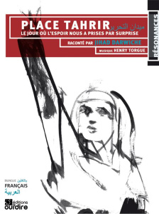 Place Tahrir. Le jour où l'espoir nous a prises par surprise, Edition bilingue français-arabe, 2 CD - Darwiche Jihad ; Torgue Henry