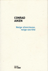Neige silencieuse, neige secrète - Aiken Conrad ; Naïm Joëlle