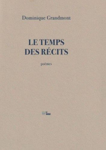 Le Temps des récits - Grandmont Dominique