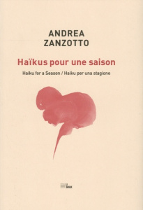 Haïkus pour une saison. Edition français-anglais-italien - Zanzotto Andrea ; Di Meo Philippe ; Breda Marzio