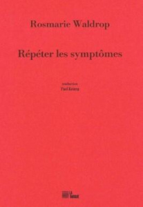 Répéter les symptômes - Waldrop Rosmarie ; Keineg Paol