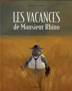 Les vacances de Monsieur Rhino - Baud Raphaël ; Neyret Aurélie