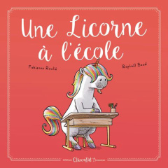 Une licorne à l'école - Roulié Fabienne ; Baud Raphaël