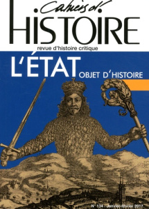 Cahiers d'Histoire N° 134, janvier-mars 2017 : L'Etat. Objet d'histoire - Lamy Jérôme ; Saint-Martin Arnaud