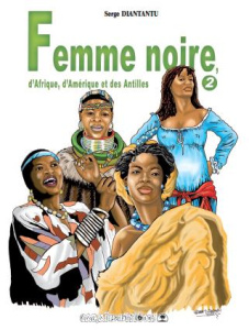 Femme noire, d'Afrique, d'Amérique et des Antilles. Tome 2 - Diantantu Serge