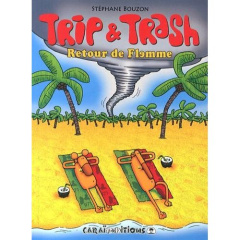 Trip & Trash : Retour de flemme - Bouzon Stéphane