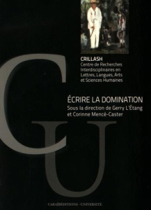 Ecrire la domination - L'Etang Gerry ; Mencé-Caster Corinne
