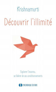 Découvrir l'illimité - Krishnamurti Jiddu