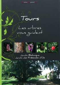 Tours - Les arbres vous guident . Jardin Botanique : Jardin des Prébendes d'Oé - Lesec Félicien