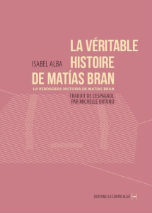 La véritable histoire de Matias Bran Tome 1 : Les Usines Weiser - Alba Isabel ; Ortuno Michelle
