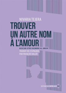 Trouver un autre nom à l'amour - Tejera Nivaria ; Vallée François