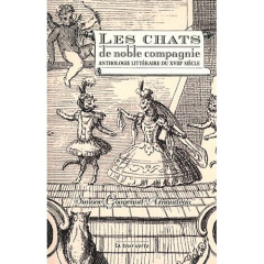 Les chats de noble compagnie. Anthologie littéraire du XVIIIe siècle - Gougeaud-Arnaudeau Simone