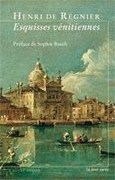 Esquisses vénitiennes - Régnier Henri de ; Basch Sophie