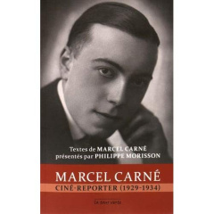 Marcel Carné ciné-reporter (1929-1934) - Carné Marcel ; Morisson Philippe