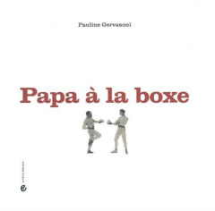 Papa à la boxe - Gervasoni Pauline