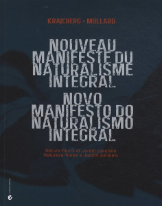 Nouveau manifeste du naturalisme intégral. Nature-fleurs et jardin parallèle, Edition bilingue franç - Krajcberg Frans ; Mollard Claude ; Bechelany Camil