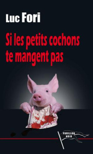 Si les petits cochons te mangent pas - Fori Luc