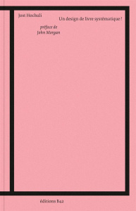 Un design de livre systématique ? - Hochuli Jost ; Morgan John