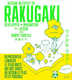 Devenir un expert du rakugaki. Développer son imagination par le dessin - Yorifuji Bunpei ; Lenoir Anne-Sophie