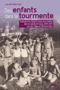 Des enfants dans la tourmente. Toulouse et le secours suisse aux enfants dans le Sud de la France, 1 - Martinez Cobo José