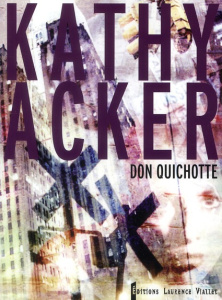 Don Quichotte. Ce qui était un rêve - Acker Kathy ; Viallet Laurence