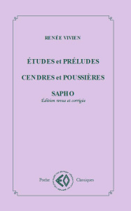 Etudes et préludes ; Cendres et poussières ; Sapho. Edition revue et corrigée - Vivien Renée