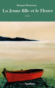 La jeune fille et le fleuve - Housseau Bernard