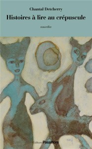 Histoires à lire au crépuscule - Detcherry Chantal