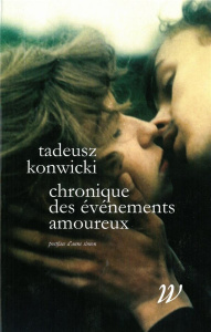 Chronique des événements amoureux - Konwicki Tadeusz ; Simon Anne ; Wlodarczyk Hélène