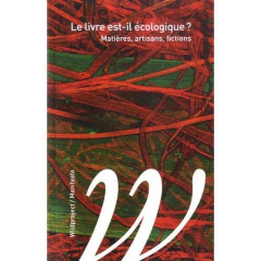 Le livre est-il écologique ? Matières, artisans, fictions - ASSOCIATION POUR L'E