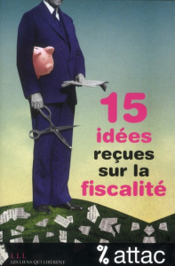 15 idées reçues sur la fiscalité - Coutrot Thomas ; Drezet Vincent ; Harribey Jean-Ma