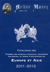 Catalogue des timbres des bureaux français, anciennes colonnies et zones d'occupation en Europe et A - Maury Arthur