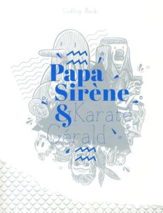Papa Sirène & Karaté Gérald - Monde Geoffroy