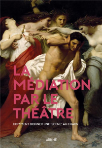 La médiation par le théâtre. Freud et Dionysos sur la "scène" thérapeutique - Vivès Jean-Michel ; Vinot Frédéric ; Raufast Lione