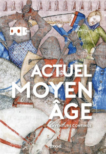 Actuel Moyen age L'aventure continue - Hanon Cécile