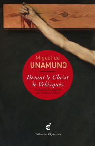 Devant le Christ de Velazquez. Une lecture de Diego Velazquez, Le Christ crucifié, vers 1632, Musée - Unamuno Miguel de ; Ancet Jacques