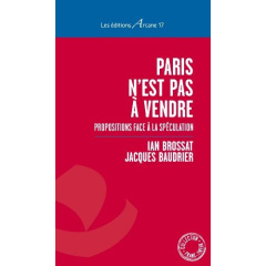 Paris n'est pas à vendre. Propositions face à la spéculation - Brossat Ian ; Baudrier Jacques