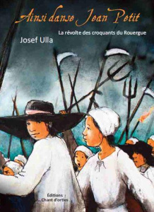 Ainsi danse Jean Petit. La révolte des croquants du Rouergue - Ulla Josef ; Rebaud David