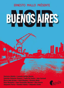 Buenos Aires Noir - Mallo Ernesto ; Hamilton Olivier ; Serrano Hélène