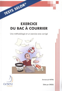 TESTS SELOR - EXERCICE DU BAC À COURRIER. Une méthodologie et un exercice avec corrigé - Hetru Emmanuel